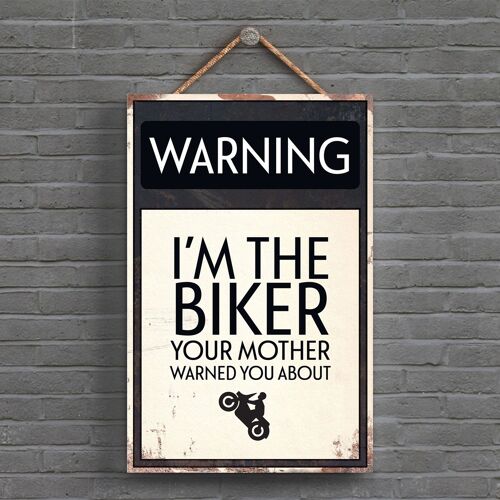 P1595 - Warning I'M The Biker Your Mother Warned You About Typography Sign Printed Onto A Wooden Hanging Plaque