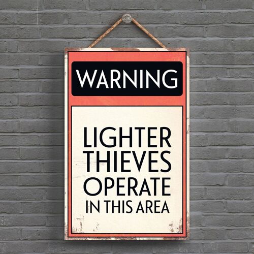 P1596 - Warning Lighter Thieves Operate Typography Sign Printed Onto A Wooden Hanging Plaque