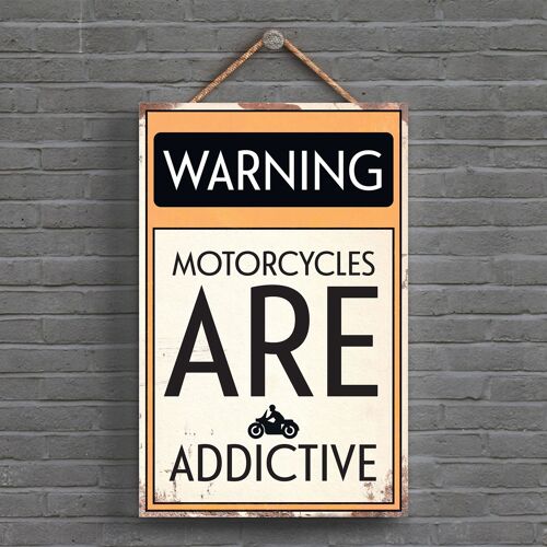 P1597 - Warning Motorcycles Are Addictive Typography Sign Printed Onto A Wooden Hanging Plaque