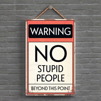P1600 - Panneau de typographie Warning No Stupid People imprimé sur une plaque à suspendre en bois