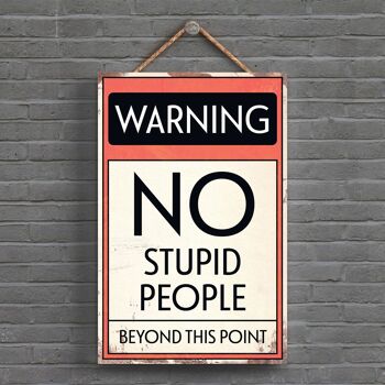 P1600 - Panneau de typographie Warning No Stupid People imprimé sur une plaque à suspendre en bois 1