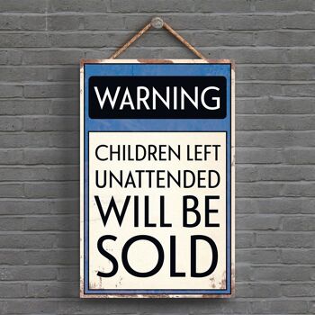 P1610 - Avertissement Les enfants sans surveillance seront vendus Panneau de typographie imprimé sur une plaque à suspendre en bois 1