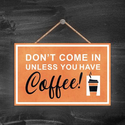 P1643 - No entre a menos que tenga café, señal de salida de taza de café naranja en una placa colgante de madera