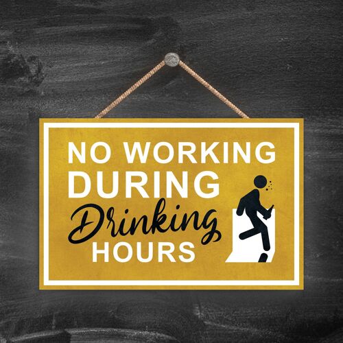 P1651 - No Working During Drinking Hours, Stick Man Yellow Exit Sign On A Hangning Wooden Plaque