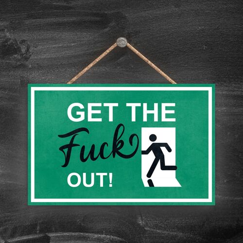 P1652 - Get The Fuck Out, Stick Man Green Exit Sign On A Hangning Wooden Plaque