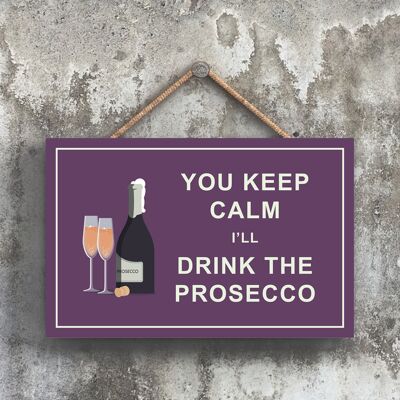 P1666 - Keep Calm Drink Prosecco Comical Placa de madera colgante con tema de alcohol