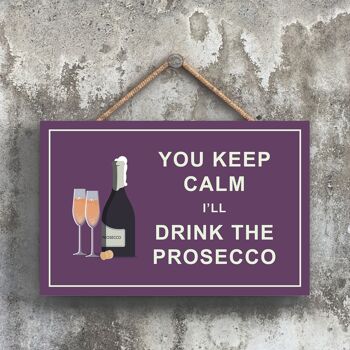P1666 - Keep Calm Drink Prosecco Comical Wooden Hanging Alcohol Theme Plaque 1