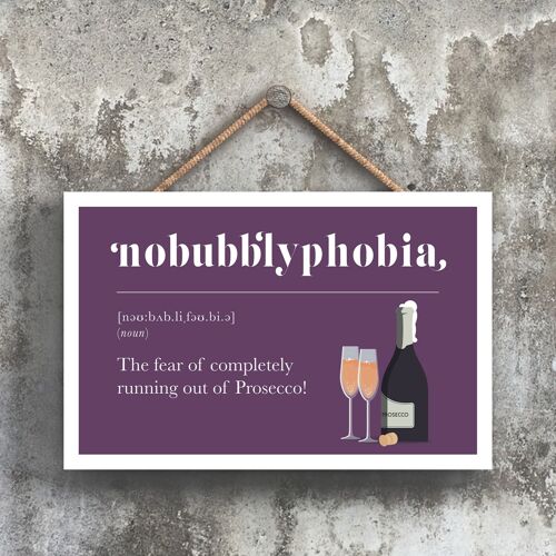 P1680 - Phobia Of Running Out Of Prosecco Comical Wooden Hanging Alcohol Theme Plaque
