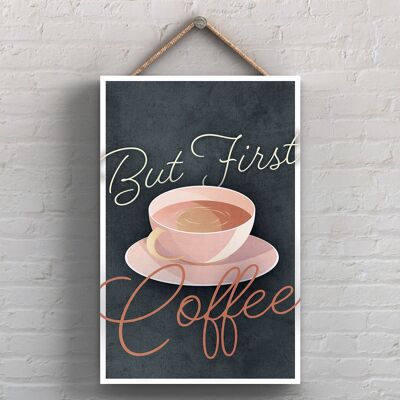 P1712 – But First Coffee Kitchen Dekoratives Schild zum Aufhängen