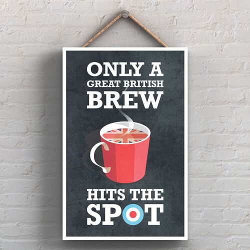 P1719 - Only A Great British Brew Hit'S The Spot Kitchen Decorative Hanging Plaque Sign