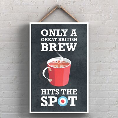 P1719 - Letrero decorativo para colgar en la cocina de Only A Great British Brew Hit'S The Spot