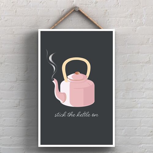 P1723 - Stick The Kettle On Kitchen Decorative Hanging Plaque Sign