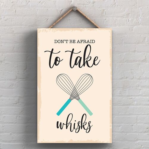 P1726 - Dont Be Afraid To Take Whisks Minimalistic Illustration Kitchen Themed Artwork On A Hanging Wooden Plaque
