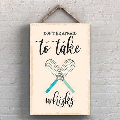 P1726 - Don't Be Afraid To Take Whisks Illustrazione minimalista Opera d'arte a tema cucina su una targa di legno appesa