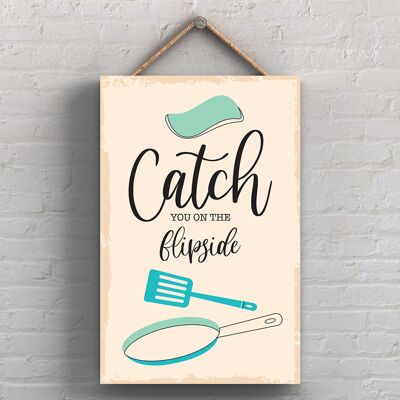 P1729 - Catch You On The Flipside Minimalistic Illustration Kitchen Themed Artwork On A Hanging Wooden Plaque