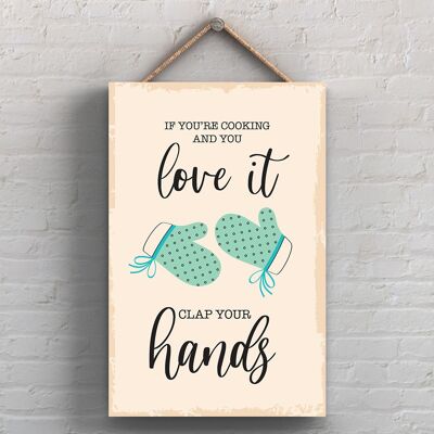 P1731 - If You'Re Cooking And You Love It Clap Your Hands Minimalistic Illustration Kitchen Themed Artwork On A Hanging Wooden Plaque