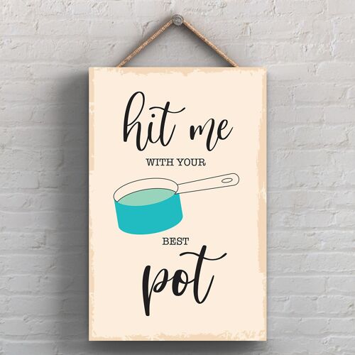 P1735 - Hit Me With Your Best Pot Minimalistic Illustration Kitchen Themed Artwork On A Hanging Wooden Plaque