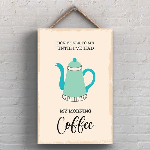 P1744 - Dont Talk To Me Until Ive Had My Morning Coffee Minimalistic Illustration Kitchen Themed Artwork On A Hanging Wooden Plaque