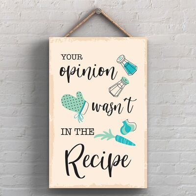 P1753 - La tua opinione non era nella ricetta Illustrazione minimalista Opera d'arte a tema cucina su una targa di legno appesa