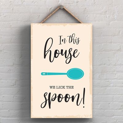 P1754 - In This House We Lick The Spoon Minimalistic Illustration Kitchen Themed Artwork On A Hanging Wooden Plaque