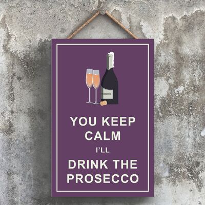 P1766 - Keep Calm Drink Prosecco Comical Madera Colgando Alcohol Tema Placa