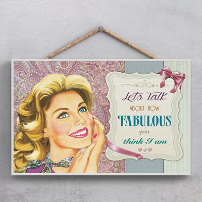 P1887 - Fabulous You Think I Am Pin Up Themed Decorative Hanging Plaque
