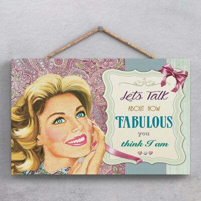 P1905 - Fabulous You Think I Am Pin Up Themed Decorative Hanging Plaque