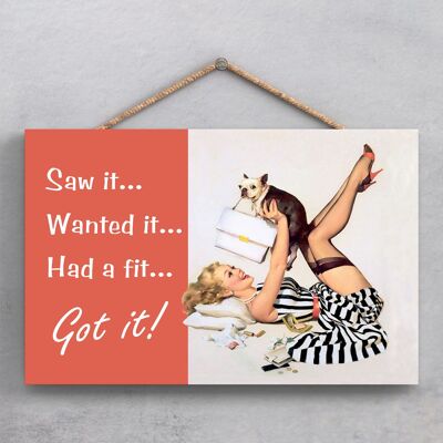P1920 - Saw It Wanted It Had A Fit Got It Pin Up Themed Decorative Hanging Plaque
