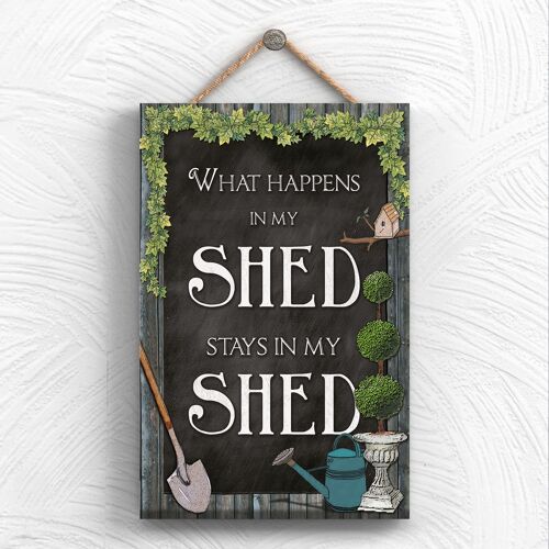 P1984 - What Happens In My Shed Typography Decorative Hanging Plaque