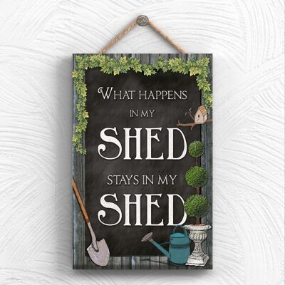 P1984 – What Happens In My Shed Typography Dekoratives Hängeschild