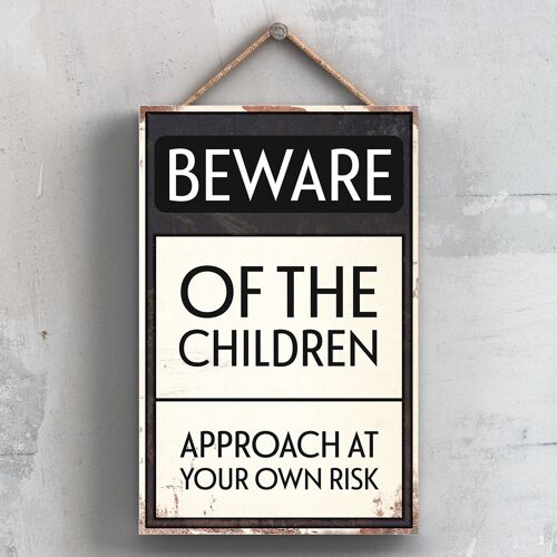 P2013 - Beware Of The Children Typography Sign Printed Onto A Wooden Hanging Plaque