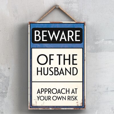 P2018 - Beware Of The Husband Typography Sign Printed Onto A Wooden Hanging Plaque