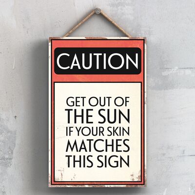 P2024 - Panneau de typographie Caution Get Out Of The Sun imprimé sur une plaque à suspendre en bois