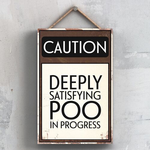 P2030 - Caution Satisfying Poo Typography Sign Printed Onto A Wooden Hanging Plaque