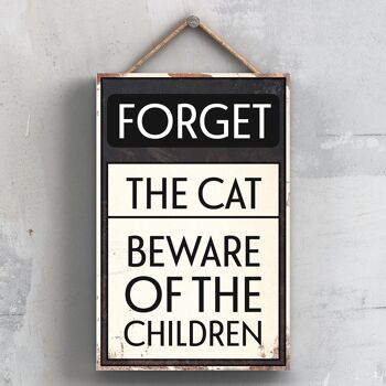 P2057 - Forget The Cat Typography Sign Imprimé sur une plaque à suspendre en bois 1