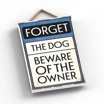 P2059 - Forget The Dog Typography Sign Imprimé sur une plaque à suspendre en bois 2