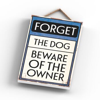 P2059 - Forget The Dog Typography Sign Imprimé sur une plaque à suspendre en bois 3