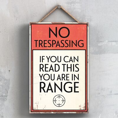 P2064 - No Trespassing You Are In Range Typography Sign Printed Onto A Wooden Hanging Plaque