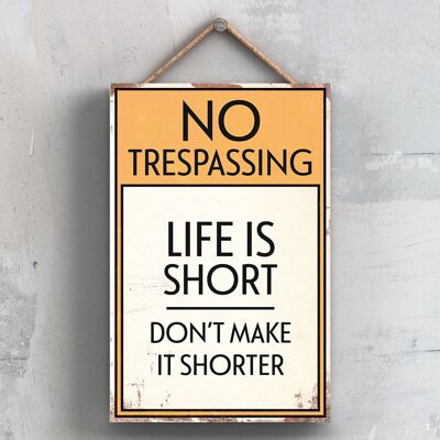 P2065 - No Trespassing Life Is Short Typography Sign Printed Onto A Wooden Hanging Plaque