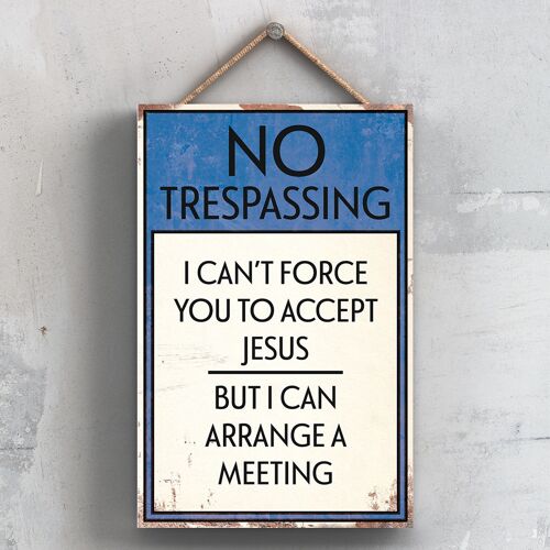 P2067 - No Trespassing Meet Jesus Typography Sign Printed Onto A Wooden Hanging Plaque