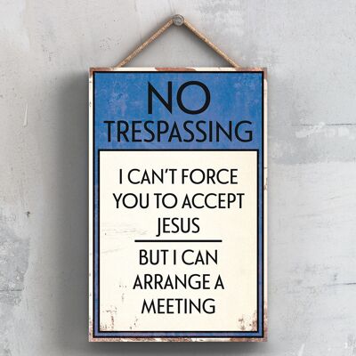 P2067 – No Trespassing Meet Jesus Typografie-Schild, gedruckt auf einer hölzernen Hängeplakette