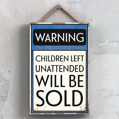 P2082 - Señal tipográfica de advertencia de que se venderán niños desatendidos impresa en una placa colgante de madera