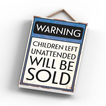 P2082 - Avertissement Les enfants sans surveillance seront vendus Panneau de typographie imprimé sur une plaque à suspendre en bois 3