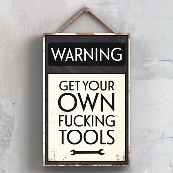 P2090 - Panneau de typographie d'avertissement Get Your Own Fucking Tools imprimé sur une plaque suspendue en bois 1