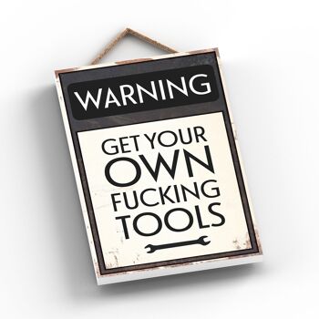 P2090 - Panneau de typographie d'avertissement Get Your Own Fucking Tools imprimé sur une plaque suspendue en bois 2