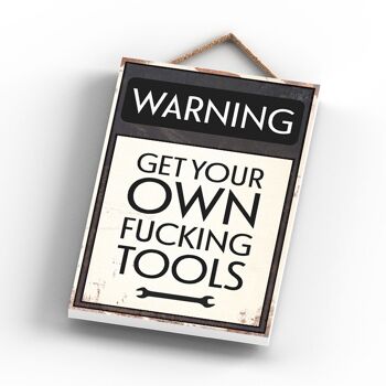 P2090 - Panneau de typographie d'avertissement Get Your Own Fucking Tools imprimé sur une plaque suspendue en bois 3