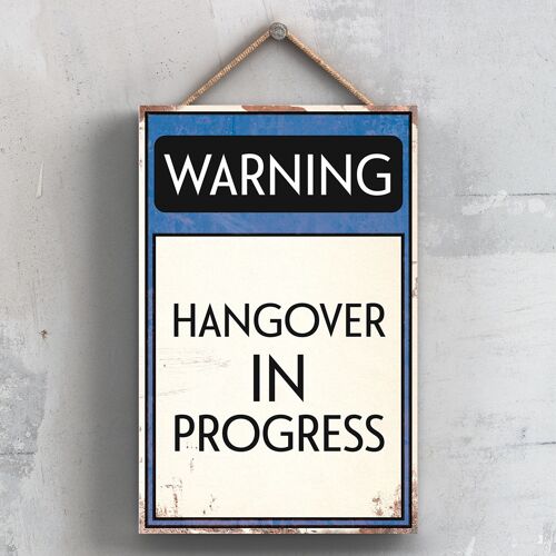 P2091 - Warning Hangover In Progress Tools Typography Sign Printed Onto A Wooden Hanging Plaque