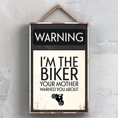 P2092 - Advertencia Soy el motociclista Tu madre te advirtió sobre el letrero tipográfico impreso en una placa colgante de madera