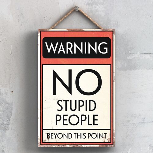 P2098 - Warning No Stupid People Typography Sign Printed Onto A Wooden Hanging Plaque