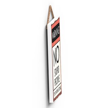 P2098 - Panneau de typographie Warning No Stupid People imprimé sur une plaque à suspendre en bois 4